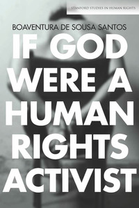 cover for If God Were a Human Rights Activist:  | Boaventura de Sousa Santos