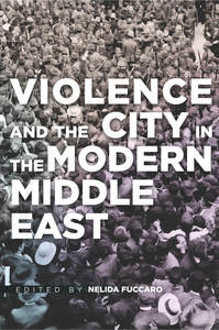 cover for Violence and the City in the Modern Middle East:  | Edited by Nelida Fuccaro