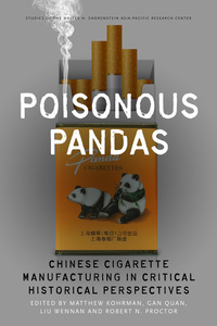cover for Poisonous Pandas: Chinese Cigarette Manufacturing in Critical Historical Perspectives | Edited by Matthew Kohrman, Gan Quan, Liu Wennan, and Robert N. Proctor 