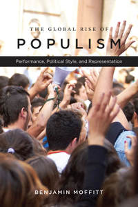 cover for The Global Rise of Populism: Performance, Political Style, and Representation | Benjamin Moffitt