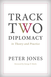 cover for Track Two Diplomacy in Theory and Practice:  | Peter Jones