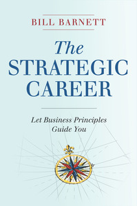 cover for The Strategic Career: Let Business Principles Guide You | Bill Barnett
