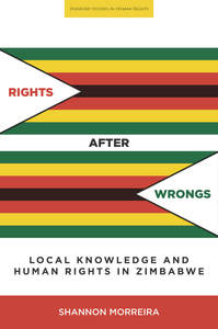 cover for Rights After Wrongs: Local Knowledge and Human Rights in Zimbabwe | Shannon Morreira