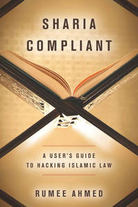 cover for Sharia Compliant: A User's Guide to Hacking Islamic Law | Rumee Ahmed