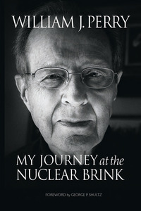 cover for My Journey at the Nuclear Brink:  | William J. Perry
