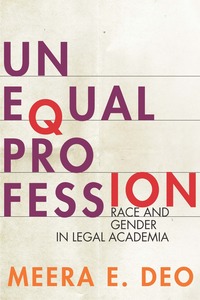 cover for Unequal Profession: Race and Gender in Legal Academia | Meera E.  Deo
