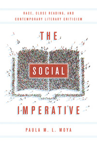 cover for The Social Imperative: Race, Close Reading, and Contemporary Literary Criticism | Paula M. L. Moya