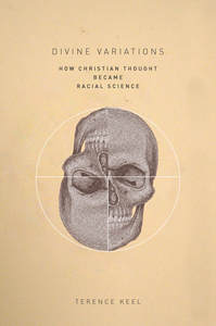cover for Divine Variations: How Christian Thought Became Racial Science | Terence Keel