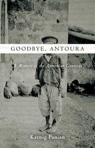 cover for Goodbye, Antoura: A Memoir of the Armenian Genocide | Karnig Panian