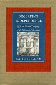 cover for Declaring Independence: Jefferson, Natural Language, and the Culture of Performance | Jay Fliegelman