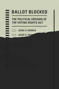 cover for Ballot Blocked: The Political Erosion of the Voting Rights Act | Jesse H. Rhodes
