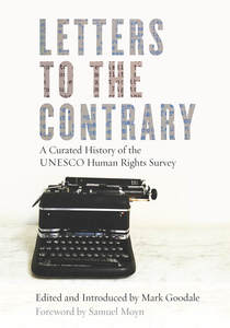 cover for Letters to the Contrary: A Curated History of the UNESCO Human Rights Survey | Edited and Introduced by Mark Goodale, Foreword by Samuel Moyn