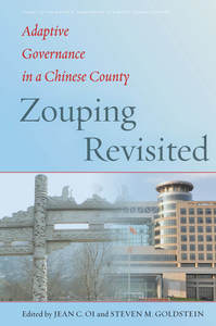cover for Zouping Revisited: Adaptive Governance in a Chinese County | Edited by Jean C. Oi and Steven Goldstein