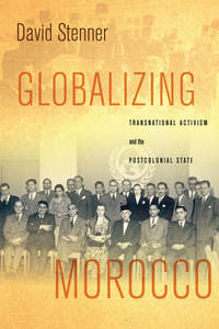 cover for Globalizing Morocco: Transnational Activism and the Postcolonial State | David Stenner 
