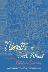 cover for Ninette of Sin Street:  | A novella by Vitalis Danon, Edited with an introduction and notes by Lia Brozgal and Sarah Abrevaya Stein