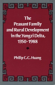 cover for The Peasant Family and Rural Development in the Yangzi Delta, 1350-1988:  | Philip C. C. Huang