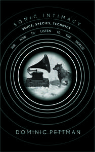 cover for Sonic Intimacy: Voice, Species, Technics (or, How To Listen to the World) | Dominic Pettman