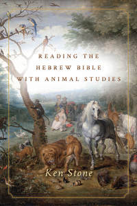 cover for Reading the Hebrew Bible with Animal Studies:  | Ken Stone