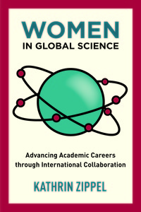 cover for Women in Global Science: Advancing Academic Careers through International Collaboration | Kathrin Zippel