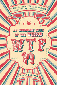 cover for WTF?!: An Economic Tour of the Weird | Peter T. Leeson