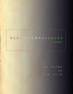 cover for Text Technologies: A History | Elaine Treharne and Claude Willan