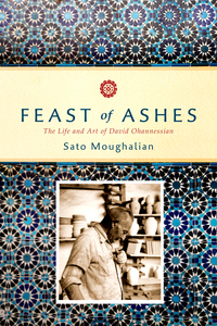 cover for Feast of Ashes: The Life and Art of David Ohannessian | Sato Moughalian