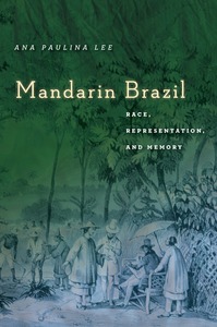 cover for Mandarin Brazil: Race, Representation, and Memory | Ana Paulina Lee