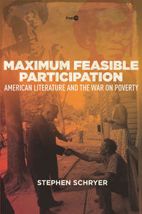 cover for Maximum Feasible Participation: American Literature and the War on Poverty | Stephen Schryer
