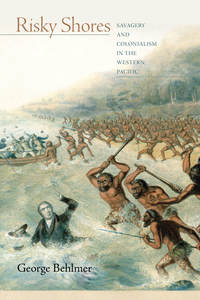 cover for Risky Shores: Savagery and Colonialism in the Western Pacific | George Behlmer