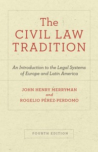 cover for The Civil Law Tradition: An Introduction to the Legal Systems of Europe and Latin America, Fourth Edition | John Henry Merryman and Rogelio Pérez-Perdomo