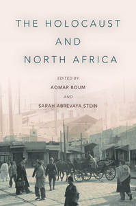 cover for The Holocaust and North Africa:  | Edited by Aomar Boum and Sarah Abrevaya Stein