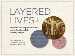 cover for Layered Lives: Rhetoric and Representation in the Southern Life History Project | Taylor Arnold, Courtney Rivard, Lauren Tilton