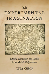 cover for The Experimental Imagination: Literary Knowledge and Science in the British Enlightenment | Tita Chico