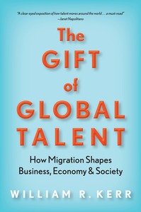 cover for The Gift of Global Talent: How Migration Shapes Business, Economy & Society | William R. Kerr