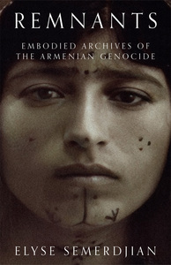 cover for Remnants: Embodied Archives of the Armenian Genocide | Elyse Semerdjian