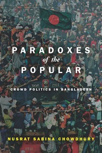 cover for Paradoxes of the Popular: Crowd Politics in Bangladesh | Nusrat Sabina Chowdhury