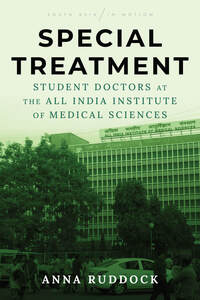 cover for Special Treatment: Student Doctors at the All India Institute of Medical Sciences | Anna Ruddock