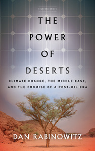 cover for The Power of Deserts: Climate Change, the Middle East, and the Promise of a Post-Oil Era | Dan Rabinowitz