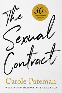 cover for The Sexual Contract: 30th Anniversary Edition, With a New Preface by the Author | Carole Pateman
