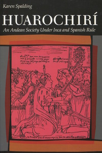 cover for Huarochiri: An Andean Society Under Inca and Spanish Rule | Karen Spalding
