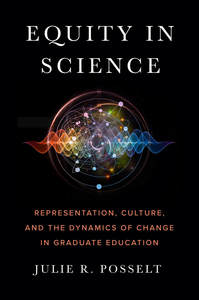 cover for Equity in Science: Representation, Culture, and the Dynamics of Change in Graduate Education | Julie R. Posselt