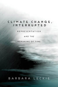 cover for Climate Change, Interrupted: Representation and the Remaking of Time | Barbara Leckie