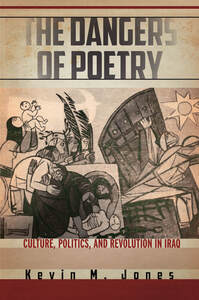 cover for The Dangers of Poetry: Culture, Politics, and Revolution in Iraq | Kevin M. Jones