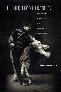 cover for It Could Lead to Dancing: Mixed-Sex Dancing and Jewish Modernity | Sonia Gollance