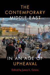 cover for The Contemporary Middle East in an Age of Upheaval:  | Edited by James L. Gelvin