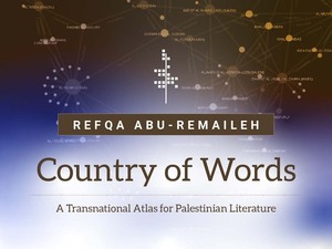 cover for Country of Words: A Transnational Atlas for Palestinian Literature | Refqa Abu-Remaileh