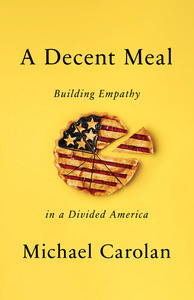 cover for A Decent Meal: Building Empathy in a Divided America | Michael Carolan