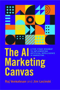 cover for The AI Marketing Canvas: A Five-Stage Road Map to Implementing Artificial Intelligence in Marketing | Raj Venkatesan and Jim Lecinski