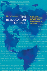 cover for The Reeducation of Race: Jewishness and the Politics of Antiracism in Postcolonial Thought | Sonali Thakkar