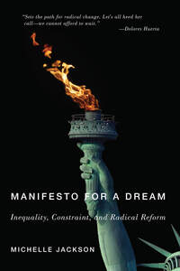 cover for Manifesto for a Dream: Inequality, Constraint, and Radical Reform | Michelle Jackson